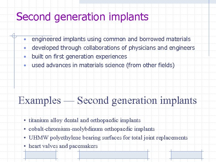 Second generation implants engineered implants using common and borrowed materials • developed through collaborations