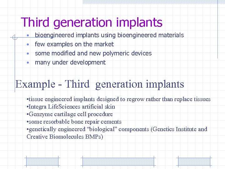 Third generation implants bioengineered implants using bioengineered materials • few examples on the market