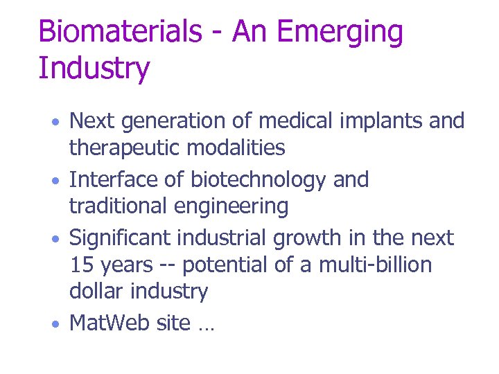 Biomaterials - An Emerging Industry • Next generation of medical implants and therapeutic modalities