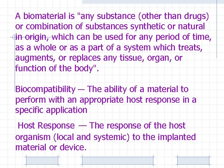 A biomaterial is "any substance (other than drugs) or combination of substances synthetic or