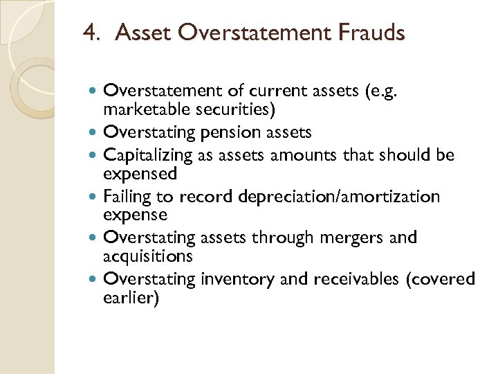 4. Asset Overstatement Frauds Overstatement of current assets (e. g. marketable securities) Overstating pension