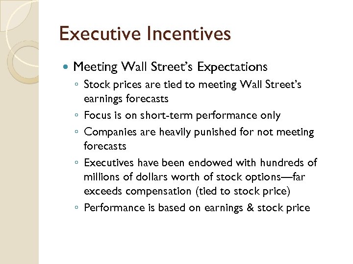 Executive Incentives Meeting Wall Street’s Expectations ◦ Stock prices are tied to meeting Wall