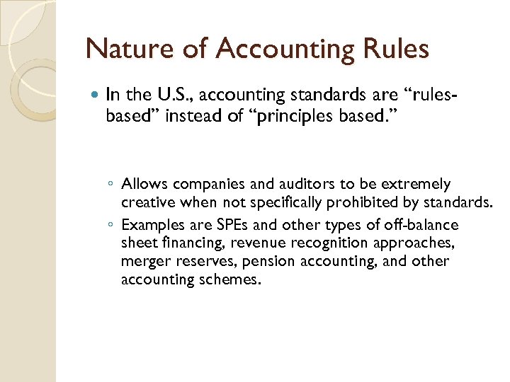 Nature of Accounting Rules In the U. S. , accounting standards are “rulesbased” instead