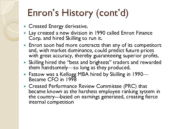 Enron’s History (cont’d) Created Energy derivative. Lay created a new division in 1990 called