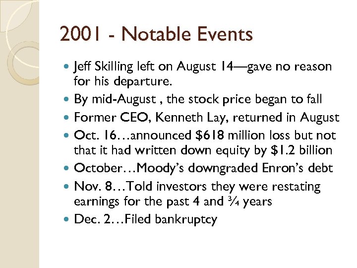 2001 - Notable Events Jeff Skilling left on August 14—gave no reason for his