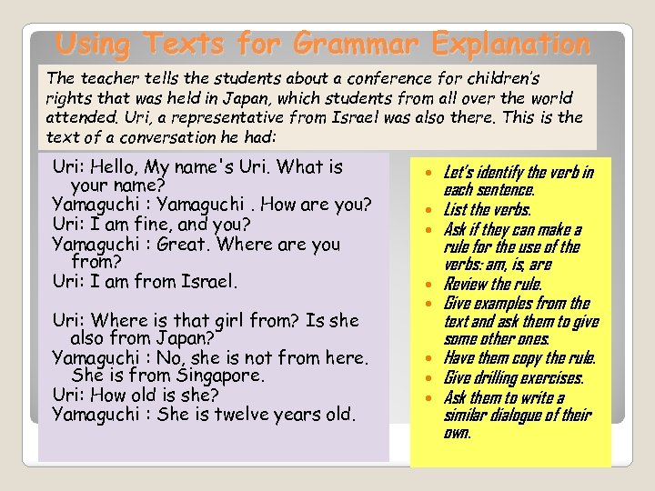 Using Texts for Grammar Explanation The teacher tells the students about a conference for