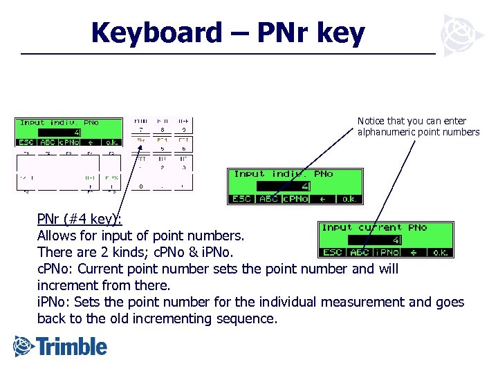 Keyboard – PNr key Notice that you can enter alphanumeric point numbers PNr (#4