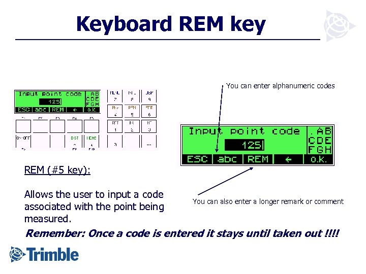Keyboard REM key You can enter alphanumeric codes REM (#5 key): Allows the user