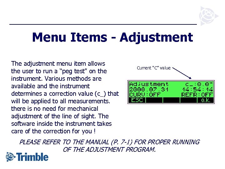 Menu Items - Adjustment The adjustment menu item allows the user to run a