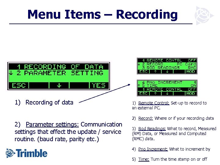 Menu Items – Recording 1) Recording of data 2) Parameter settings: Communication settings that