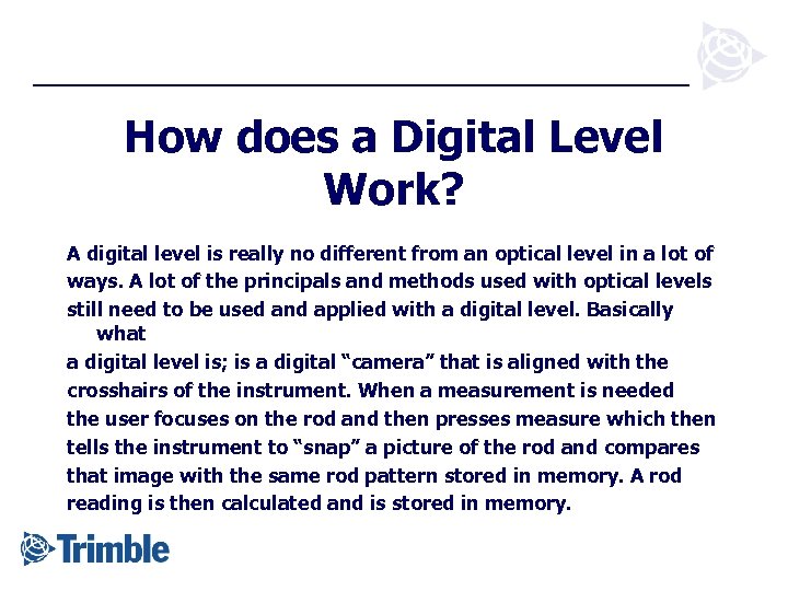 How does a Digital Level Work? A digital level is really no different from