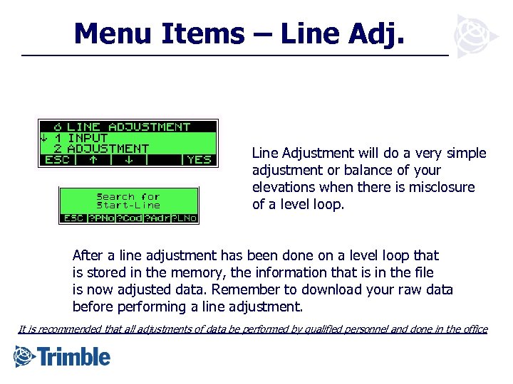 Menu Items – Line Adjustment will do a very simple adjustment or balance of