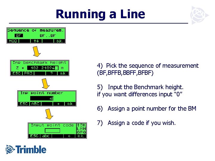 Running a Line 4) Pick the sequence of measurement (BF, BFFB, BBFF, BFBF) 5)