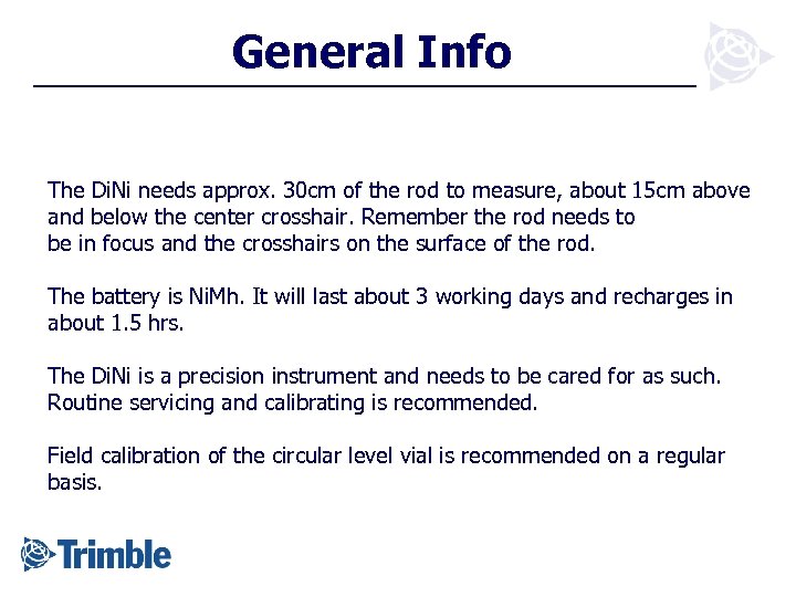 General Info The Di. Ni needs approx. 30 cm of the rod to measure,