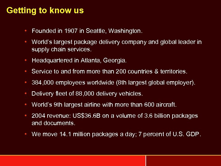 Getting to know us • Founded in 1907 in Seattle, Washington. • World’s largest