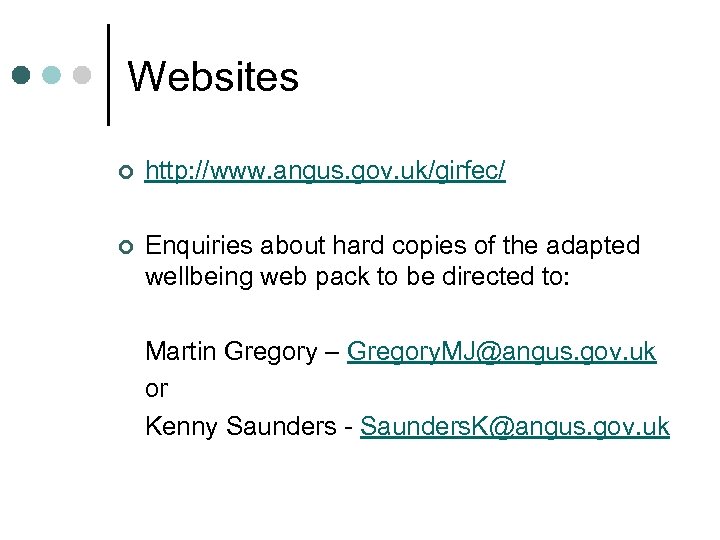 Websites ¢ http: //www. angus. gov. uk/girfec/ ¢ Enquiries about hard copies of the