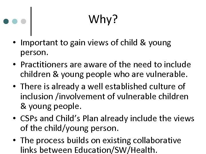 Why? • Important to gain views of child & young person. • Practitioners are