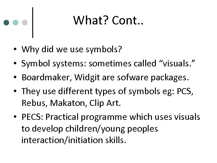 What? Cont. . Why did we use symbols? Symbol systems: sometimes called “visuals. ”