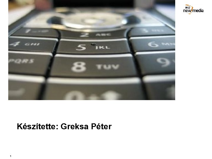 Készítette: Greksa Péter 1 