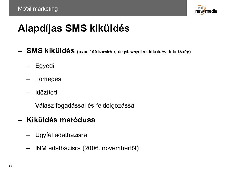Mobil marketing Alapdíjas SMS kiküldés – SMS kiküldés (max. 160 karakter, de pl. wap