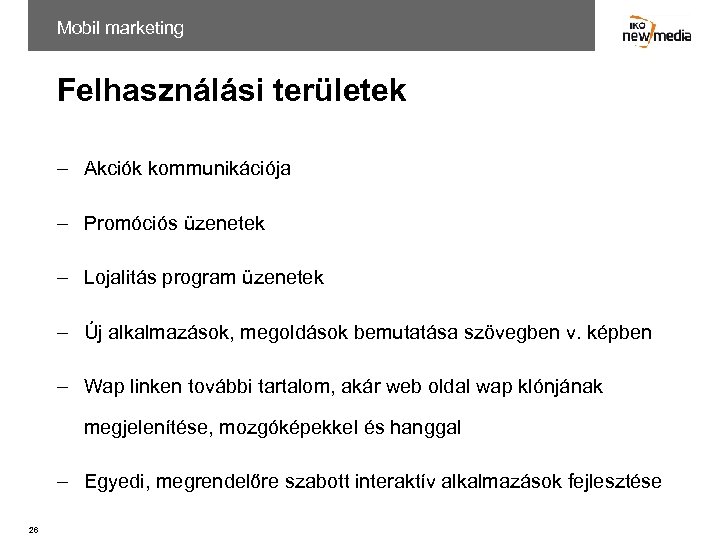 Mobil marketing Felhasználási területek – Akciók kommunikációja – Promóciós üzenetek – Lojalitás program üzenetek