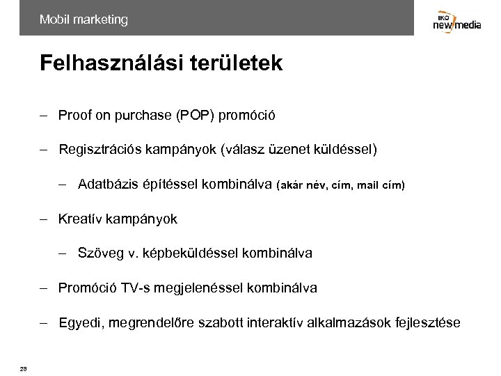 Mobil marketing Felhasználási területek – Proof on purchase (POP) promóció – Regisztrációs kampányok (válasz