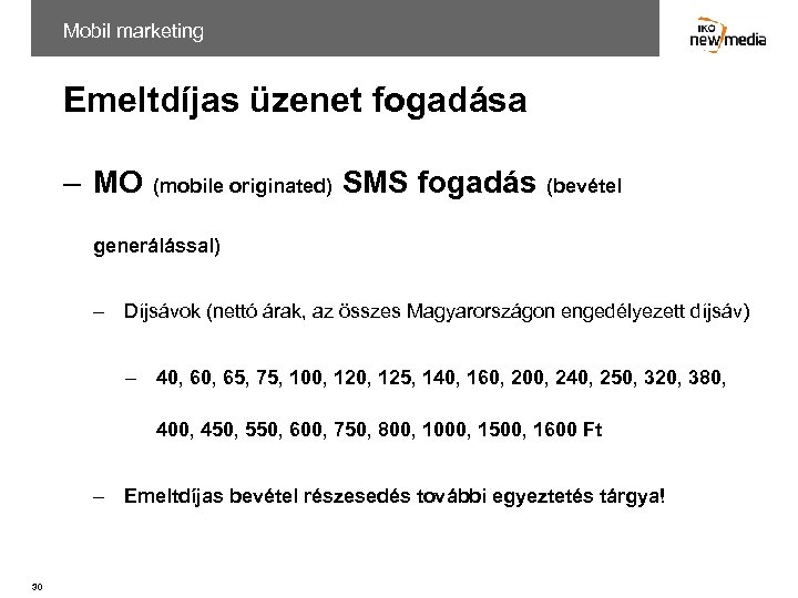 Mobil marketing Emeltdíjas üzenet fogadása – MO (mobile originated) SMS fogadás (bevétel generálással) –