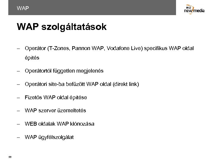 WAP szolgáltatások – Operátor (T-Zones, Pannon WAP, Vodafone Live) specifikus WAP oldal építés –