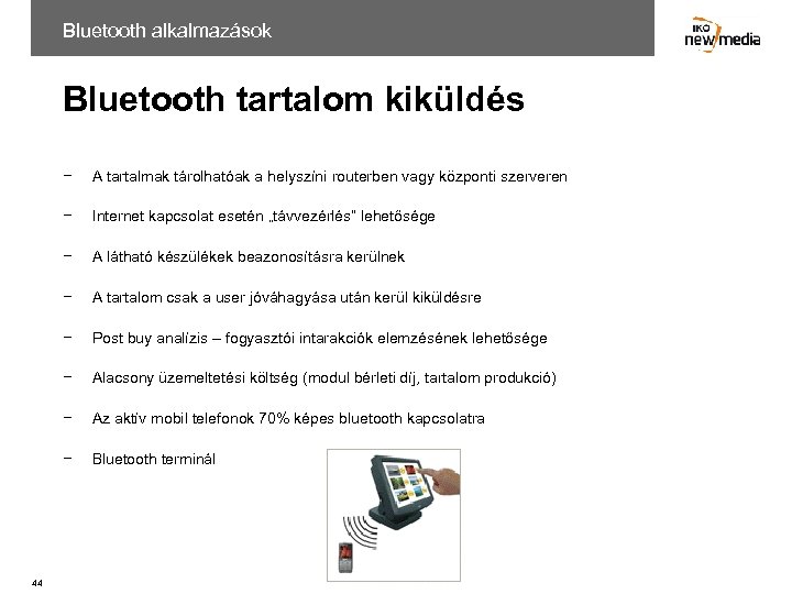 Bluetooth alkalmazások Bluetooth tartalom kiküldés − − Internet kapcsolat esetén „távvezérlés” lehetősége − A