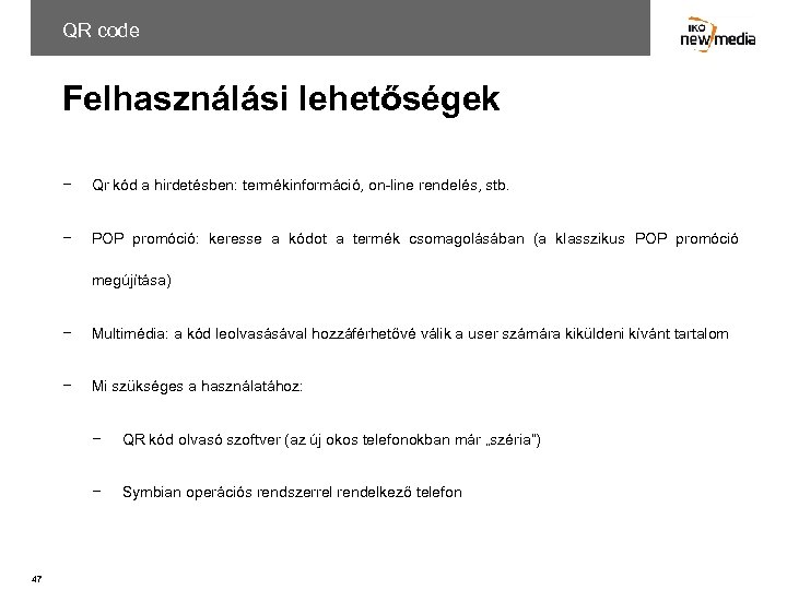 QR code Felhasználási lehetőségek − Qr kód a hirdetésben: termékinformáció, on-line rendelés, stb. −