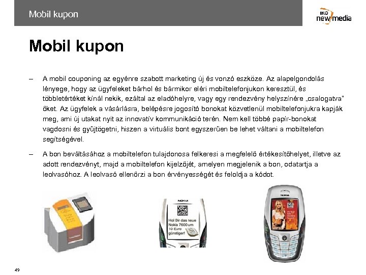 Mobil kupon – – 49 A mobil couponing az egyénre szabott marketing új és