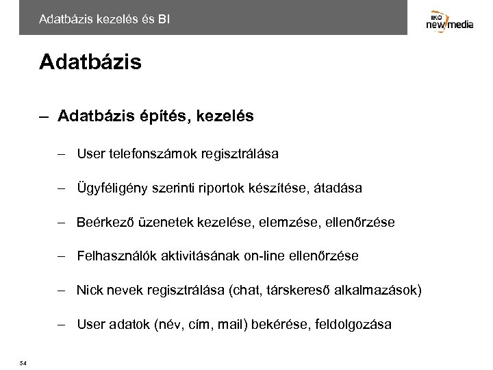 Adatbázis kezelés és BI Adatbázis – Adatbázis építés, kezelés – User telefonszámok regisztrálása –