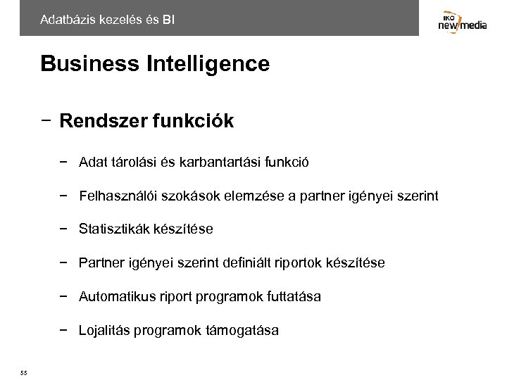 Adatbázis kezelés és BI Business Intelligence − Rendszer funkciók − Adat tárolási és karbantartási