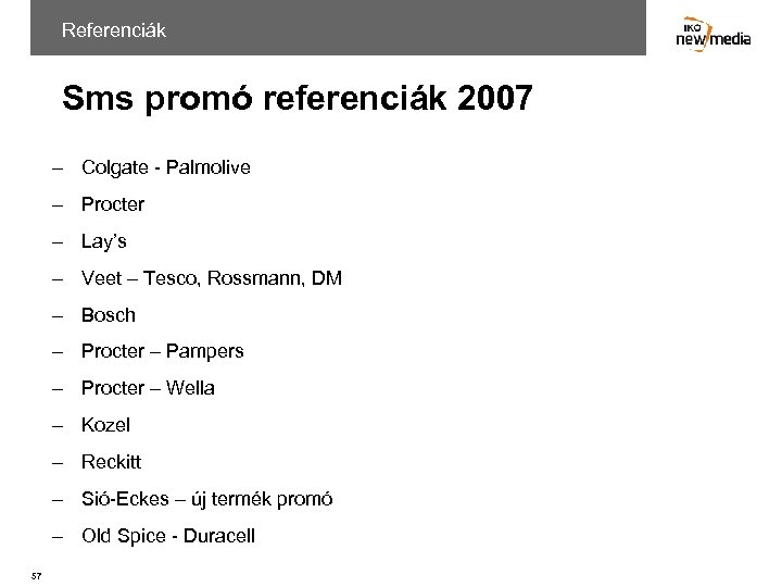 Referenciák Sms promó referenciák 2007 – Colgate - Palmolive – Procter – Lay’s –
