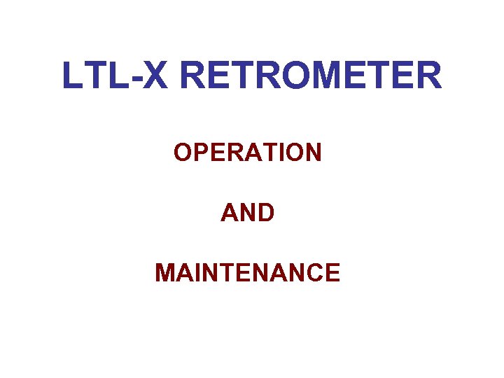 LTL-X RETROMETER OPERATION AND MAINTENANCE 