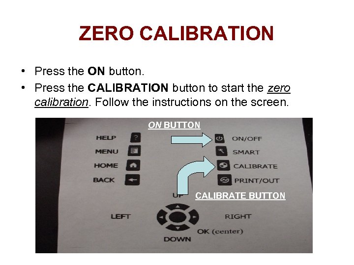 ZERO CALIBRATION • Press the ON button. • Press the CALIBRATION button to start