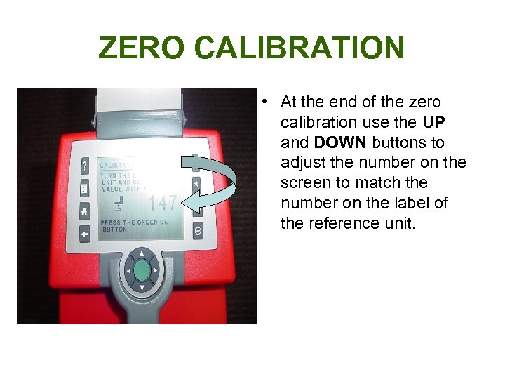 ZERO CALIBRATION • At the end of the zero calibration use the UP and