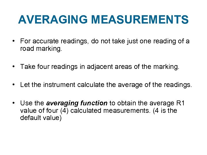 AVERAGING MEASUREMENTS • For accurate readings, do not take just one reading of a