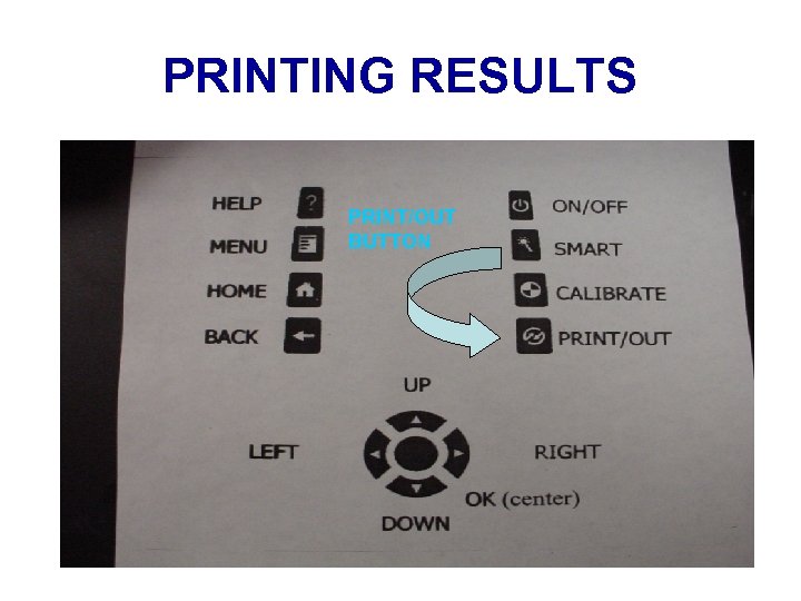 PRINTING RESULTS PRINT/OUT BUTTON 