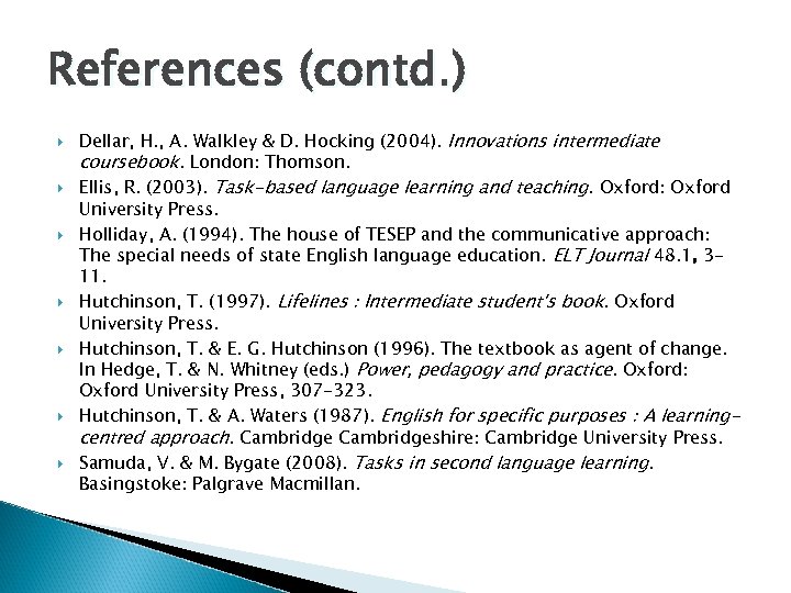 References (contd. ) Dellar, H. , A. Walkley & D. Hocking (2004). Innovations intermediate