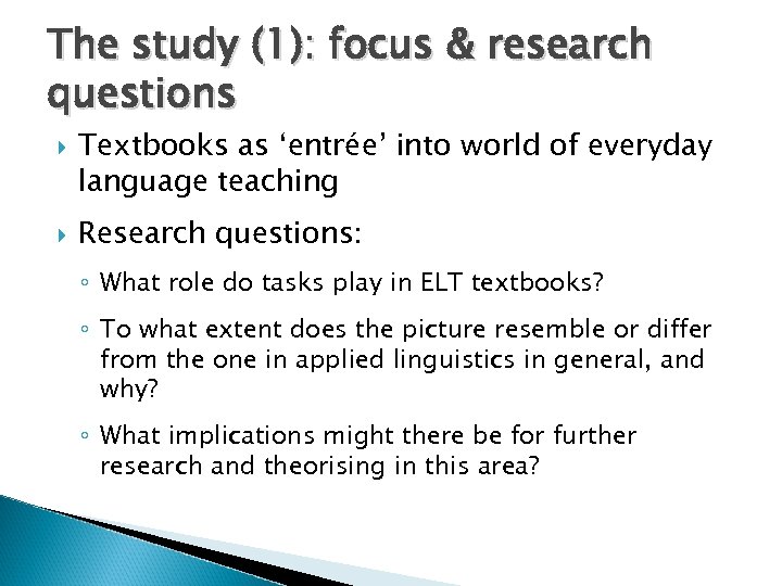 The study (1): focus & research questions Textbooks as ‘entrée’ into world of everyday