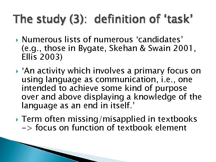 The study (3): definition of ‘task’ Numerous lists of numerous ‘candidates’ (e. g. ,