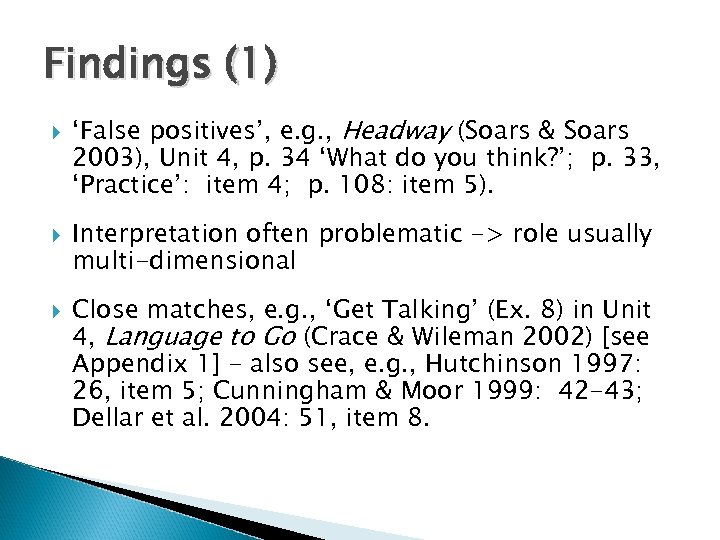 Findings (1) ‘False positives’, e. g. , Headway (Soars & Soars 2003), Unit 4,