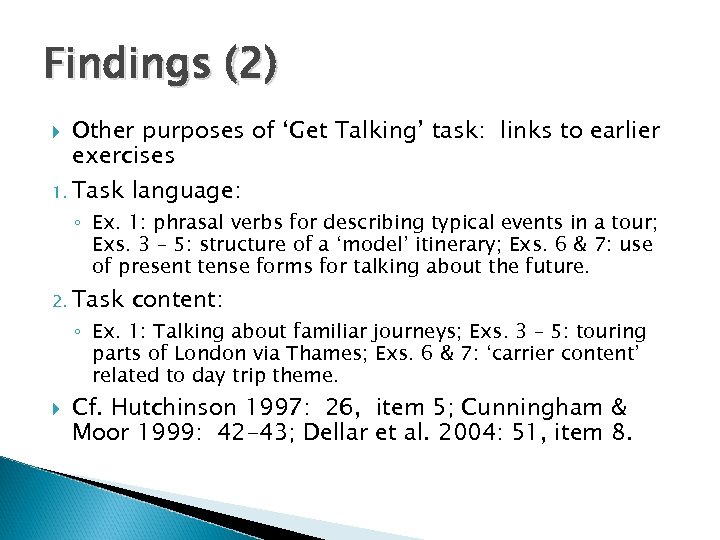 Findings (2) Other purposes of ‘Get Talking’ task: links to earlier exercises 1. Task