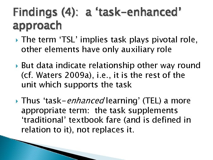 Findings (4): a ‘task-enhanced’ approach The term ‘TSL’ implies task plays pivotal role, other