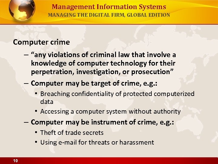 Management Information Systems MANAGING THE DIGITAL FIRM, GLOBAL EDITION Computer crime – “any violations