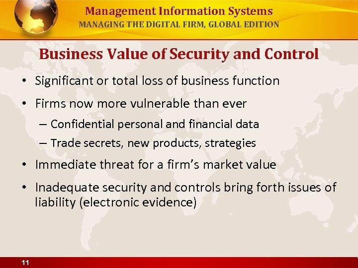 Management Information Systems MANAGING THE DIGITAL FIRM, GLOBAL EDITION Business Value of Security and