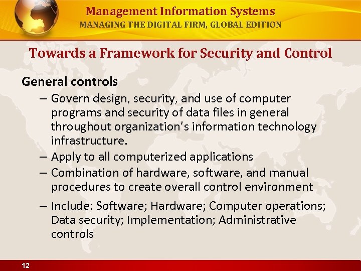 Management Information Systems MANAGING THE DIGITAL FIRM, GLOBAL EDITION Towards a Framework for Security