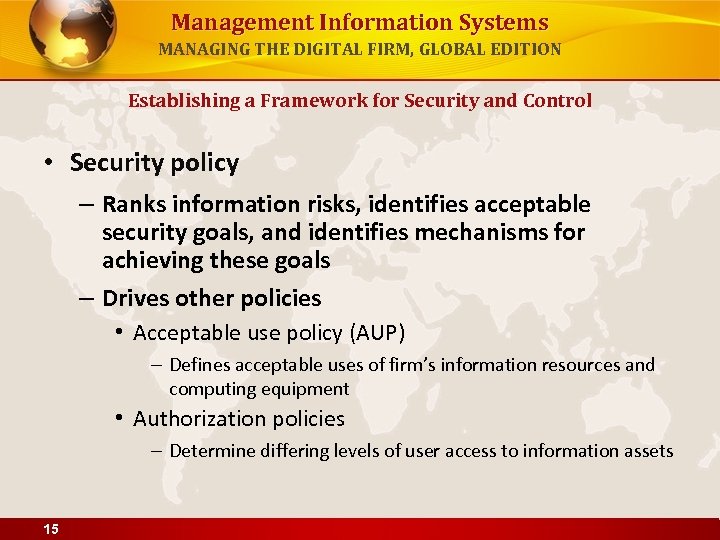 Management Information Systems MANAGING THE DIGITAL FIRM, GLOBAL EDITION Establishing a Framework for Security