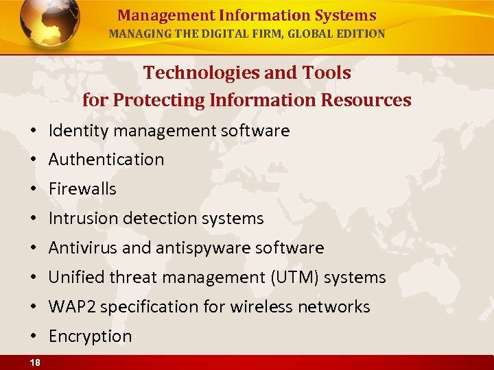 Management Information Systems MANAGING THE DIGITAL FIRM, GLOBAL EDITION Technologies and Tools for Protecting